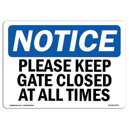 Signmission OSHA Notice Sign, 5" Height, Please Keep Gate Closed At All Times Sign, 7" X 5", Landscape OS-NS-D-57-L-17475